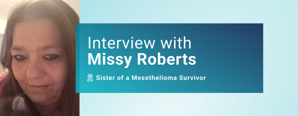 Interview With Missy Roberts: Sister of a Mesothelioma Survivor